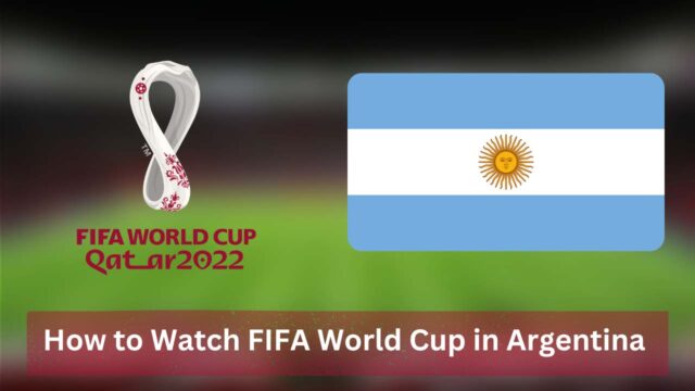 How to Watch FIFA World Cup in Argentina