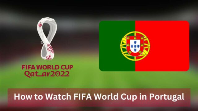 How to Watch FIFA World Cup in Portugal [2022]