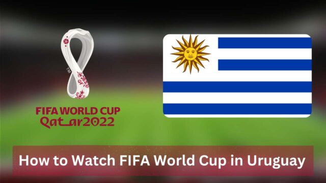 How to watch FIFA World Cup Qatar 2022 in Uruguay?