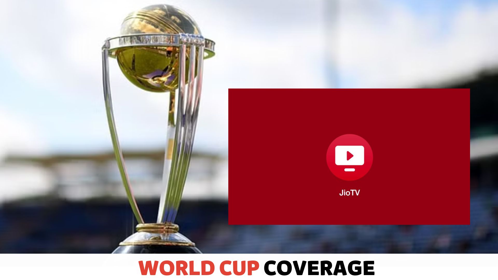 How to Watch ICC Cricket World Cup 2023 on JioTV World Cup Coverage